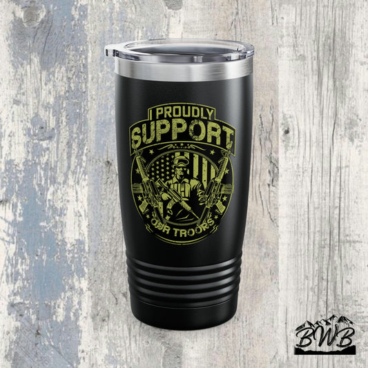 I Proudly Support Our Troops Tumbler, 20oz