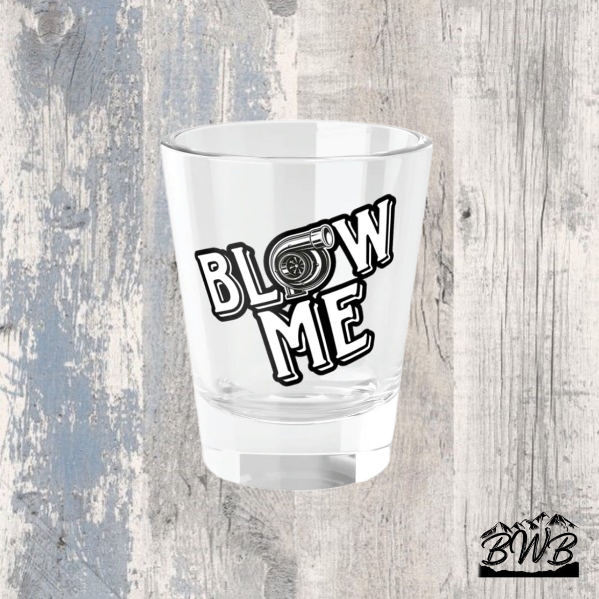 Blow Me Shot Glass, 1.5oz - Backwoods Branding Co.