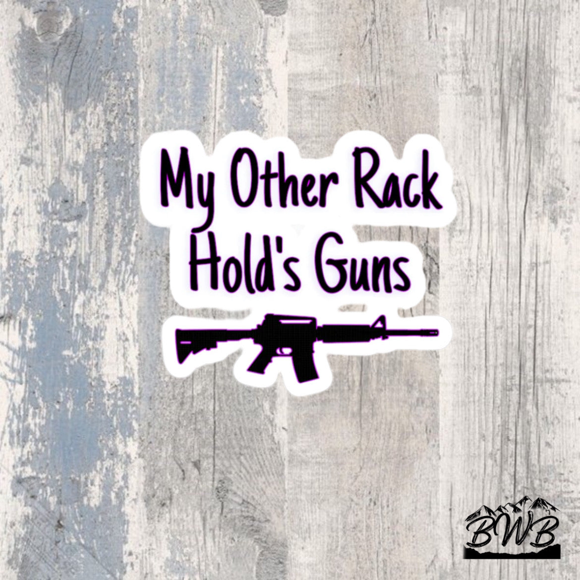 My Other Rack Holds Guns Decal - Backwoods Branding Co.