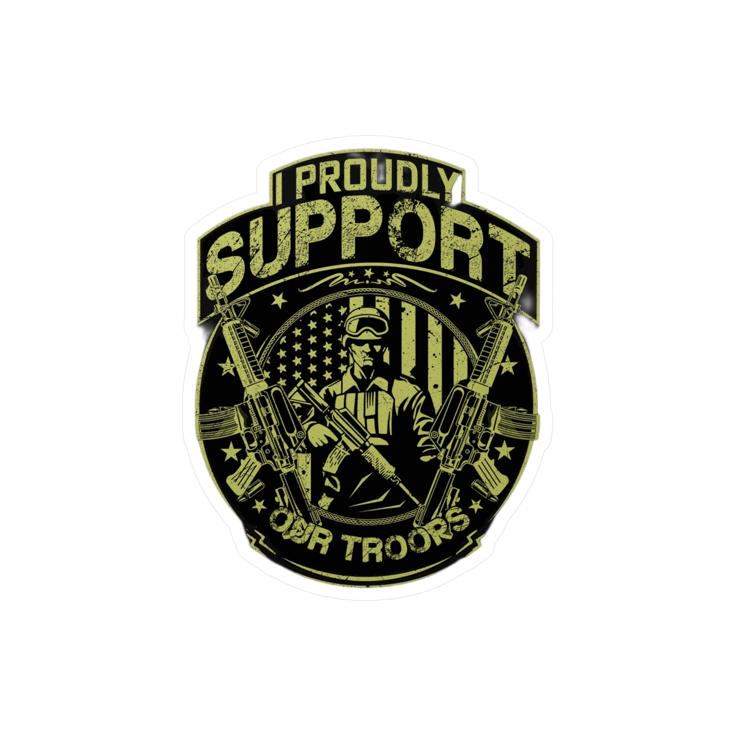 I Proudly Support Our Troops Decal