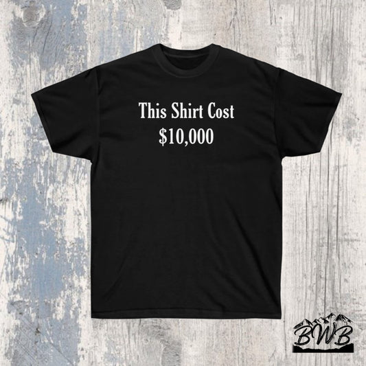 The $10,000 Shirt!! - Backwoods Branding Co.