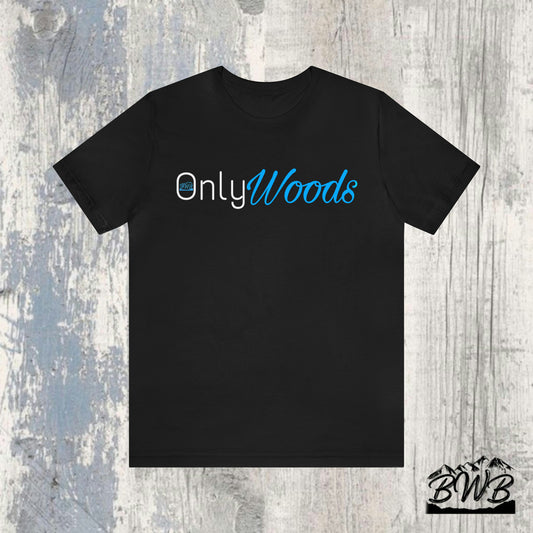 OnlyWoods Tee - Backwoods Branding Co.