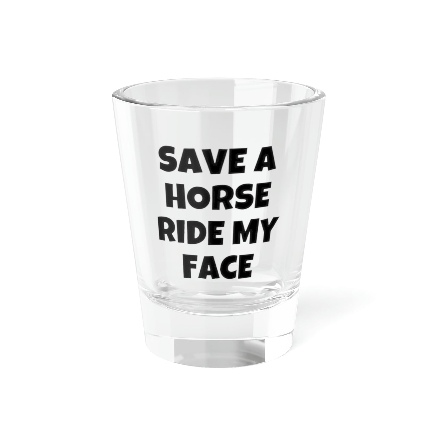 Save A Horse Shot Glass, 1.5oz - Backwoods Branding Co.