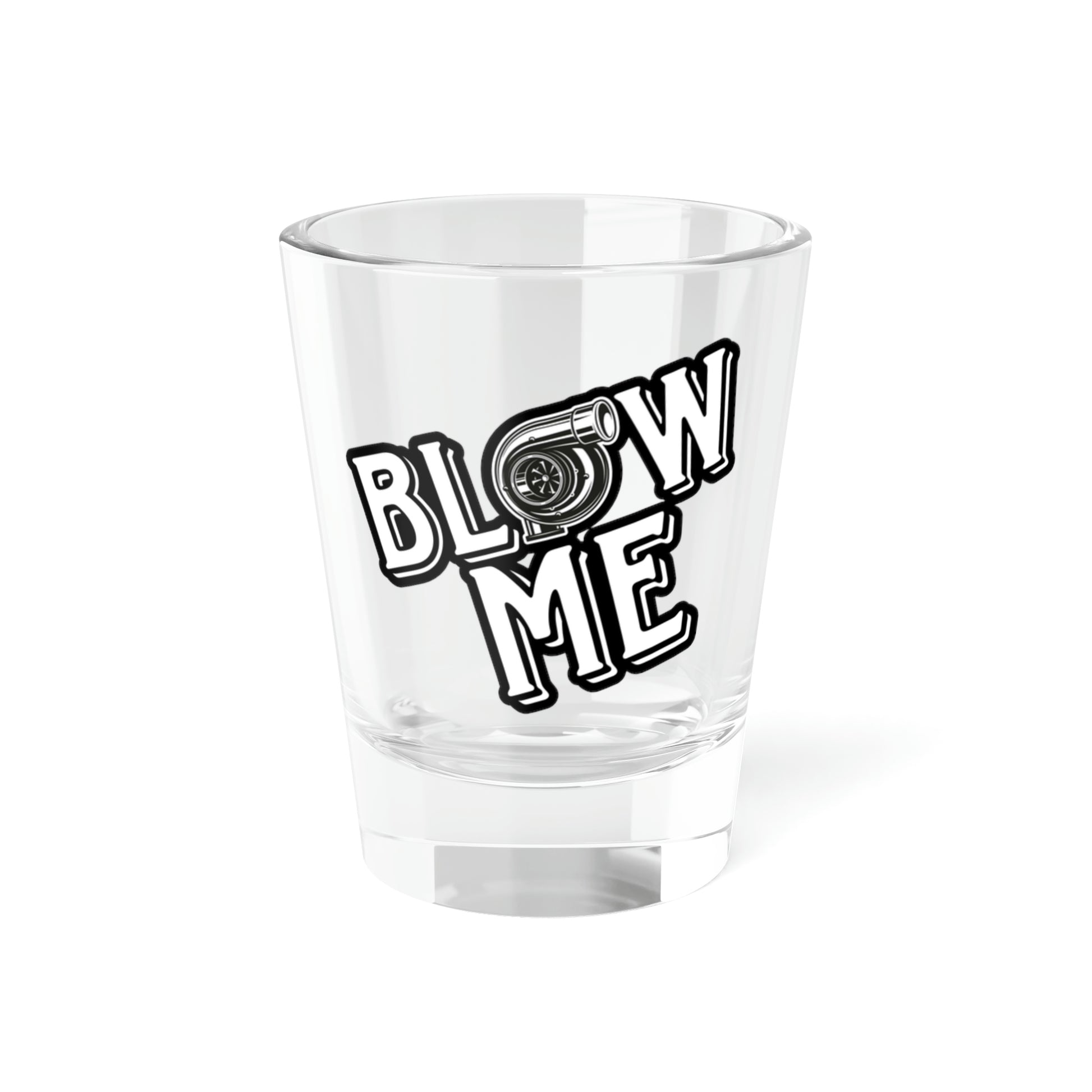 Blow Me Shot Glass, 1.5oz - Backwoods Branding Co.